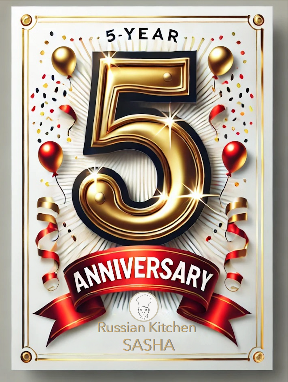 5 year Anniversary Russian Kitchen SASHA